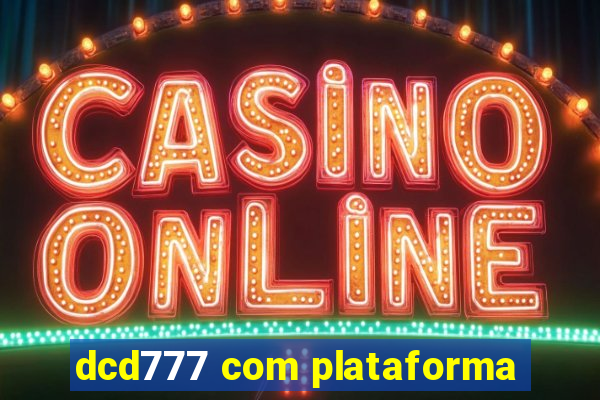 dcd777 com plataforma